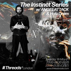 The Instinct Series w- ANGEL ATTACK & Halv Drøm - 18-May-21