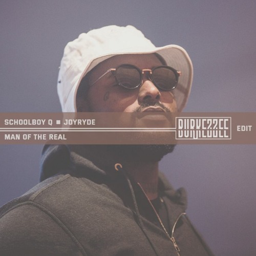 ScHoolboy Q x JOYRYDE - Man of the REAL (Burkezzee Edit)