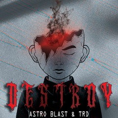 Astro Blast & TRD - DESTROY