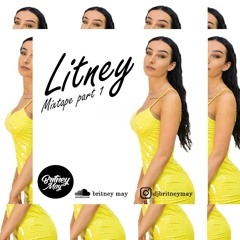 LITNEY MIXTAPE PART 1 (MIXED BY DJ BRITNEY MAY)