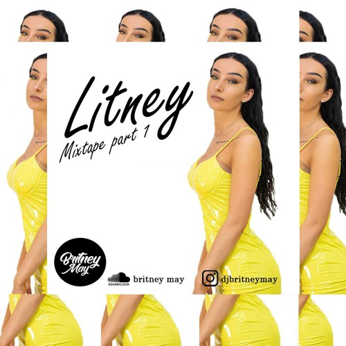 LITNEY MIXTAPE PART 1 (MIXED BY DJ BRITNEY MAY)