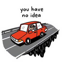 You Have No Idea
