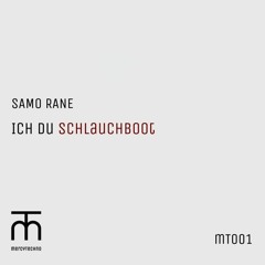 Samo Rane - Ich Du Schlauchboot [MT001 | Premiere]