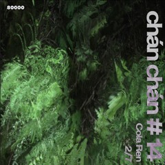 chán chán Nr. 14 w/ Cola Ren (02/07/24)