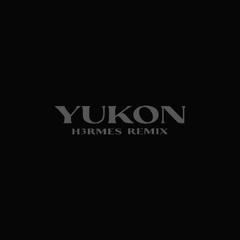 YUKON (H3RMES REMIX)