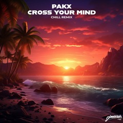Calum Scott - Cross Your Mind [Pakx Chill Remix]