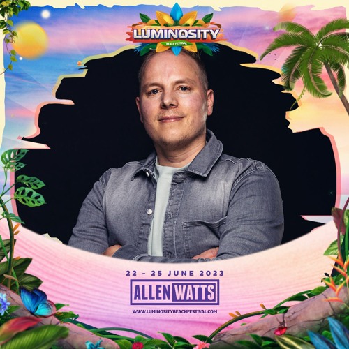 Allen Watts LIVE @ Luminosity Beach Festival 2023