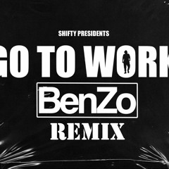 Shifty P -GoToWork (BenZo Remix)(preview)