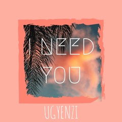 I Need You - Ugyenzi