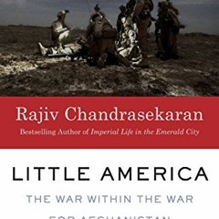 Read EPUB 💞 Little America: The War Within the War for Afghanistan by  Rajiv Chandra