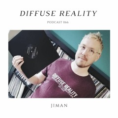 Diffuse Reality Podcast 066: Jiman