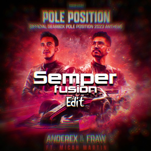 Anderex x Fraw x Micah Martin - Pole Position (Semperfusion Zaag Edit)