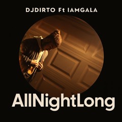 AllNightLong - DJDIRTO ft. IAMGALA