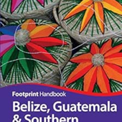 Access EBOOK 📜 Belize, Guatemala & Southern Mexico (Footprint Handbooks) by Richard