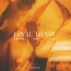 Loyal To You