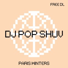 DJ Pop Shuv - Paris Winters [FREE DL]