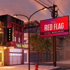 TEZ - RED FLAG (ft. GILL , MASON NGUYỄN)