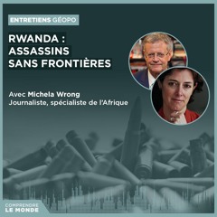 Rwanda : assassins sans frontières. Avec Michela Wrong | Entretiens géopo