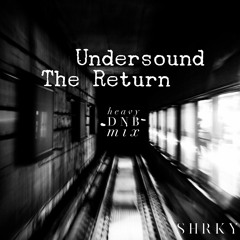'Undersound' The Return - Heavy DNB Mix