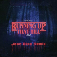Bombs Away - Running Up That Hill (Jean Bloc Remix)