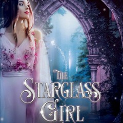 [Read] Online The Starglass Girl BY : NOT A BOOK