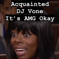 Acquainted - @deejayvone