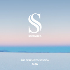 The Sereniteq Session #026 | Organic House Mix with Kamilo Sanclemente, Amonita, Eli & Fur & more