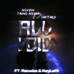 ALL I DID - Nguyen Trong Nghia x Ronobe x KeylarR
