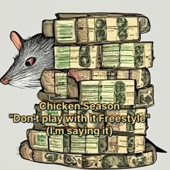Chicken Season- Dont Play Wit It Freestyle .mp3