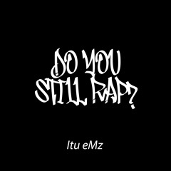 Do you still rap?