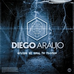 Diego Araujo - (Dj Set) - Giving My Soul to Techno 2022/02