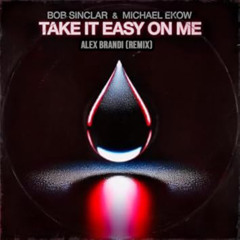 Bob Sinclar - take it easy on me (Alex Brandi Remix)