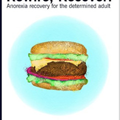 [FREE] PDF ✉️ Rehabilitate, Rewire, Recover!: Anorexia recovery for the determined ad