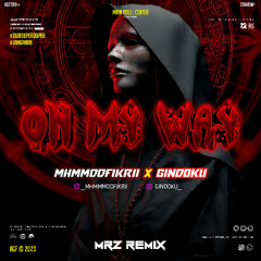 ON MY WAY#GINDOKU - [ MHDFIKRI  X MRZ REMIX ]#DUOSUPERDUPER#JANGANIRI