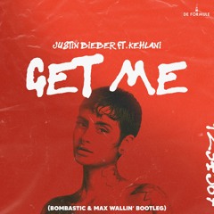 Justin Bieber - Get Me Ft. Kehlani (Bombastic & Max Wallin' Bootleg)
