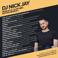 PRESS PLAY: CLUB VIBES - MIXTAPE SESSION #1 - DJ NICK JAY