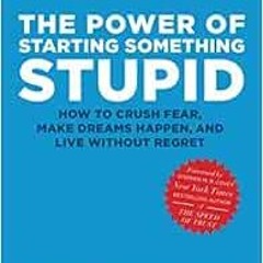 Open PDF The Power of Starting Something Stupid by Richie Norton