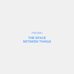 The Space Between Things