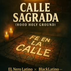 CALLE SAGRADA (HOOD HOLY GROUND)