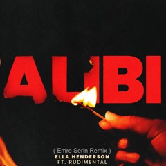 Ella Henderson X Rudimental - Alibi ( Emre Serin Remix )