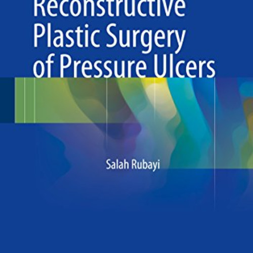 [Free] EBOOK 📒 Reconstructive Plastic Surgery of Pressure Ulcers by  Salah Rubayi [P