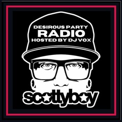 DPR004 - DesirousParty Radio with dj-Vox - DHB Edition w/ Scotty Boy Studio Mix from Los Angeles