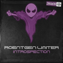 Roentgen Limiter - Introspection (Original Mix) OUT NOW!