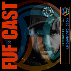 FUF Cast # 040 CHANARCHY
