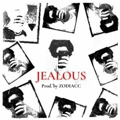 JEALOUS (Prod. By ZODIACC)