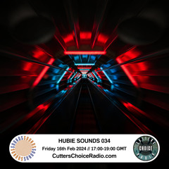 Hubie Sounds 034 - 16-02-24 - Cutters Choice Radio