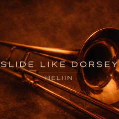 HELIIN - SLIDE LIKE DORSEY (Jazzy Deep House Session)