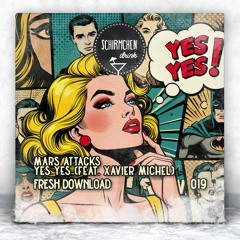 FRESH DOWNLOAD | Mars Attacks - Yes Yes (feat. Xavier Michel)