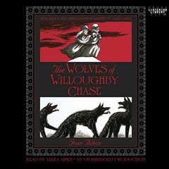 [PDF] Read The Wolves of Willoughby Chase by  Joan Aiken,Lizza Aiken,Listening Library