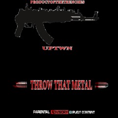 THROW THAT METAL